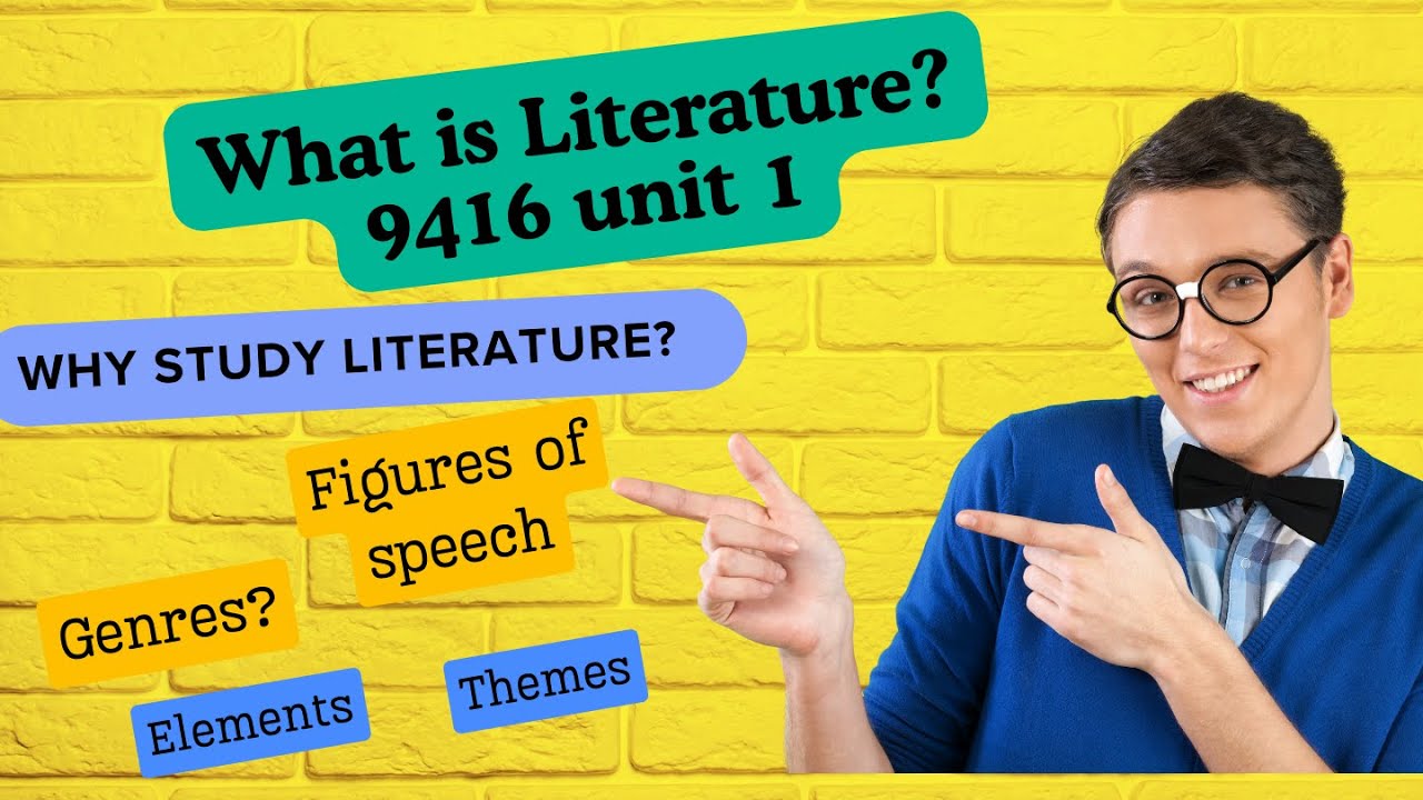 What is Literature  9416 Unit 1