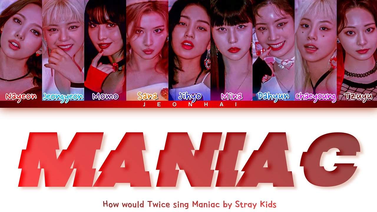 How would Twice sing Maniac by Stray Kids