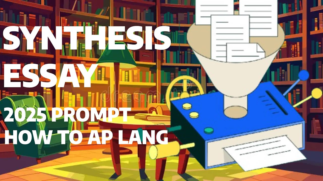 Analyzing the Synthesis Essay (2025 Prompt) - How to AP Lang