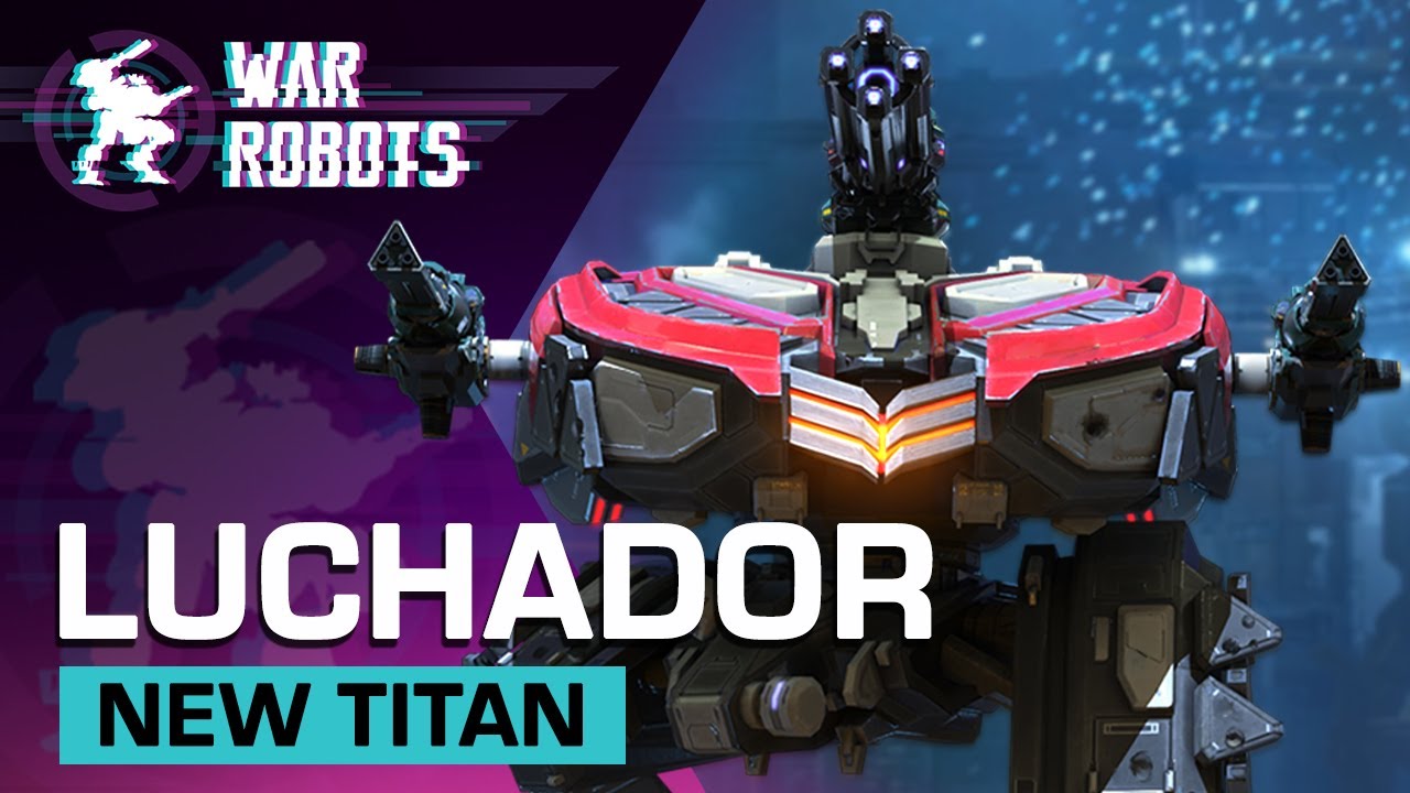 Luchador | New Titan Overview - War Robots