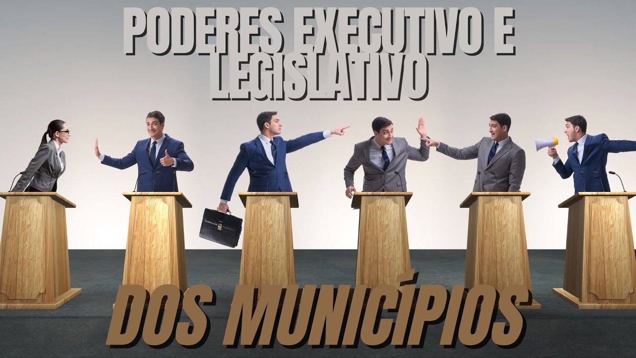 Poderes Executivo e Legislativo do Município