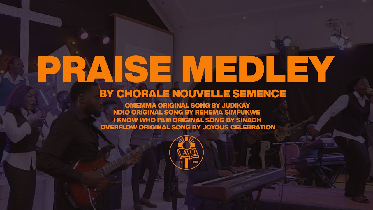 PRAISE MEDLEY BY CHORALE NOUVELLE SEMENCE