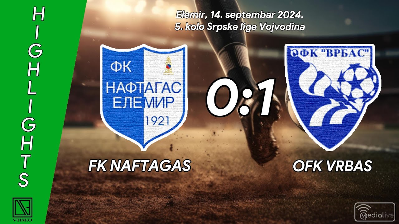 FK NAFTAGAS Elemir - OFK VRBAS Vrbas (Highlights) [14.09.2024.]