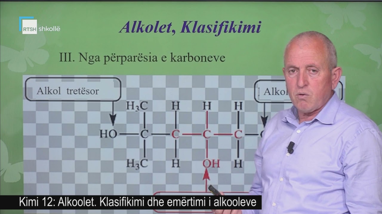 Kimi 12 - Alkoolet. Klasifikimi dhe emërtimi i alkooleve.