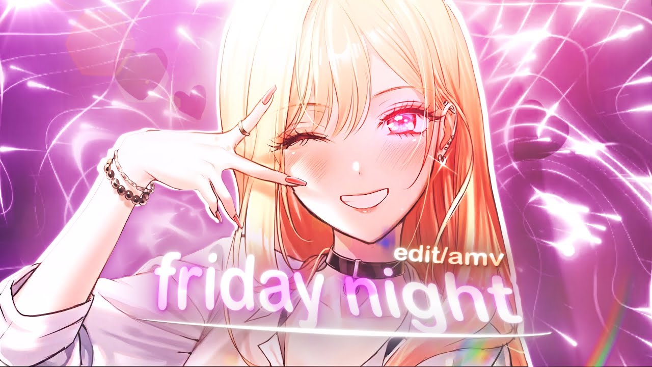 [4K] 💞Last Friday Night💫 | My Dress Up Darling AMV/Edit