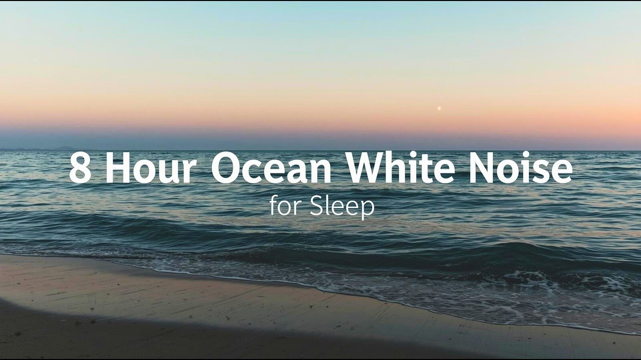 8 Hour Ocean White Noise for Sleep 🌙 Fall Asleep Fast & Stay Asleep All Night