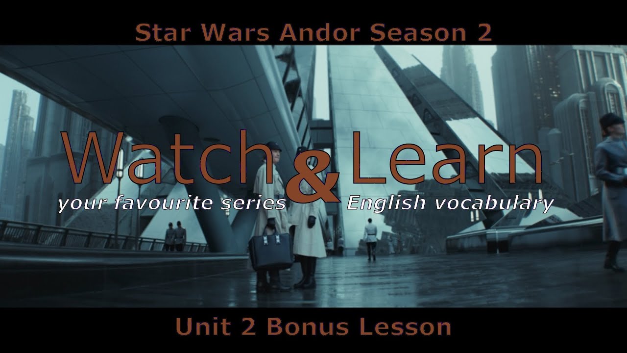 Unit 2 Bonus Lesson - Star Wars Andor Season 2 - ep.2 
