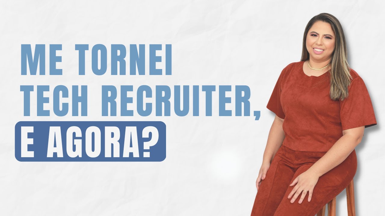 Me tornei Tech Recruiter, e agora?