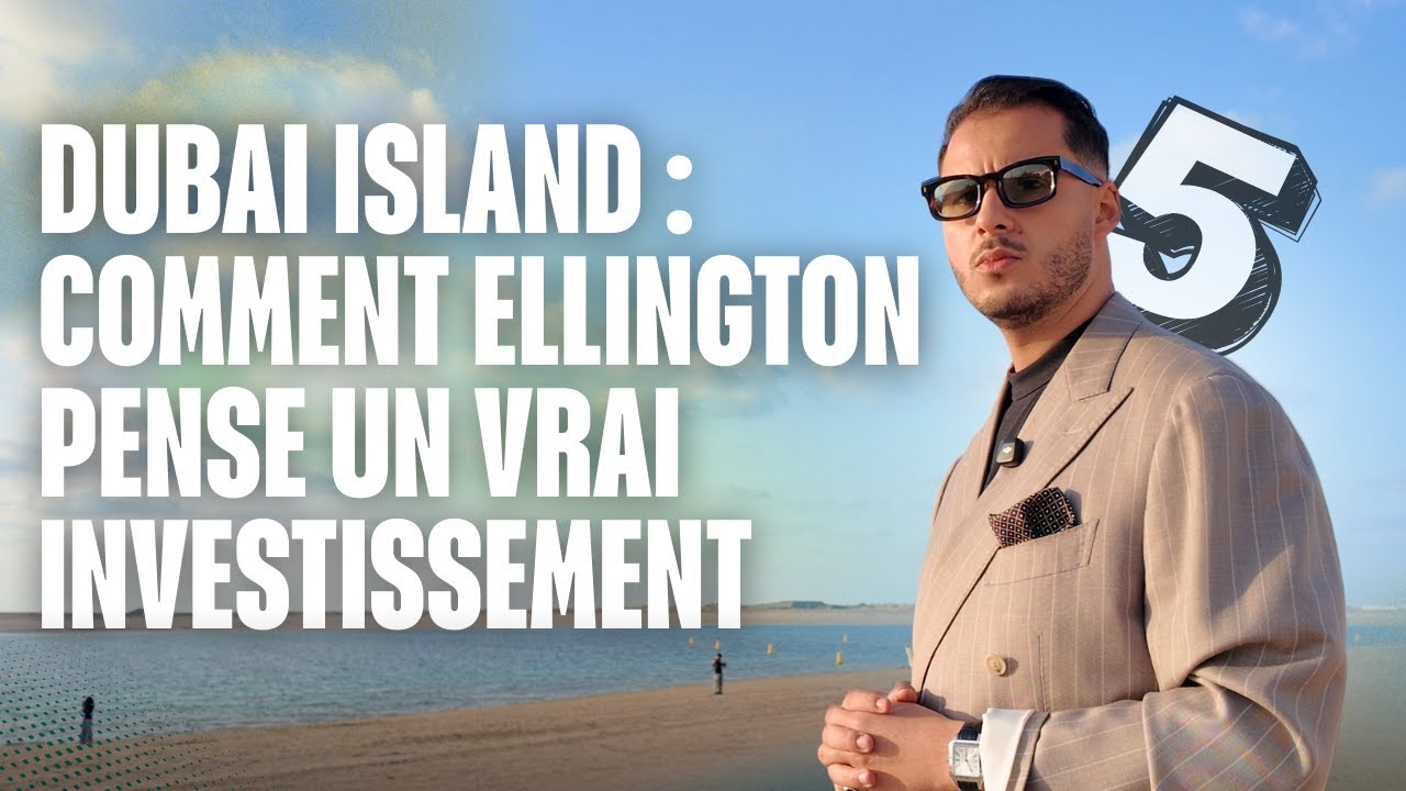 Dubai Island : comment Ellington pense un vrai investissement