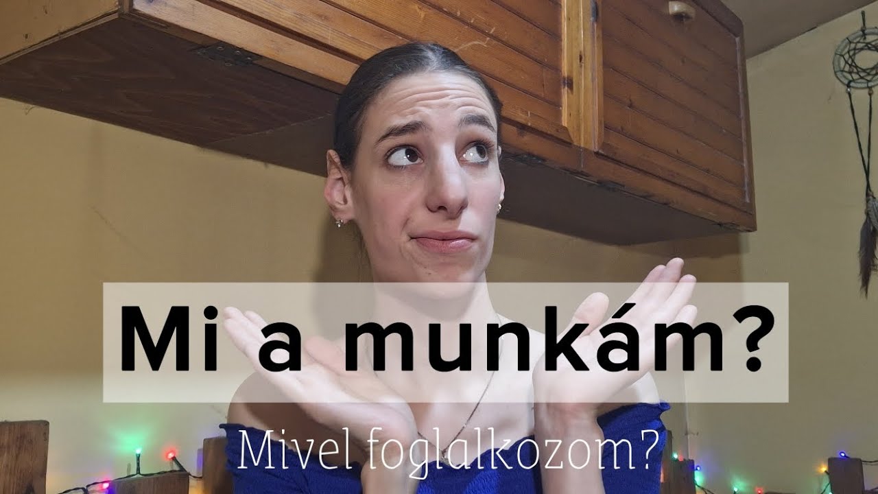 MI A MUNKÁM? | Őszintén a hétköznapjaimról