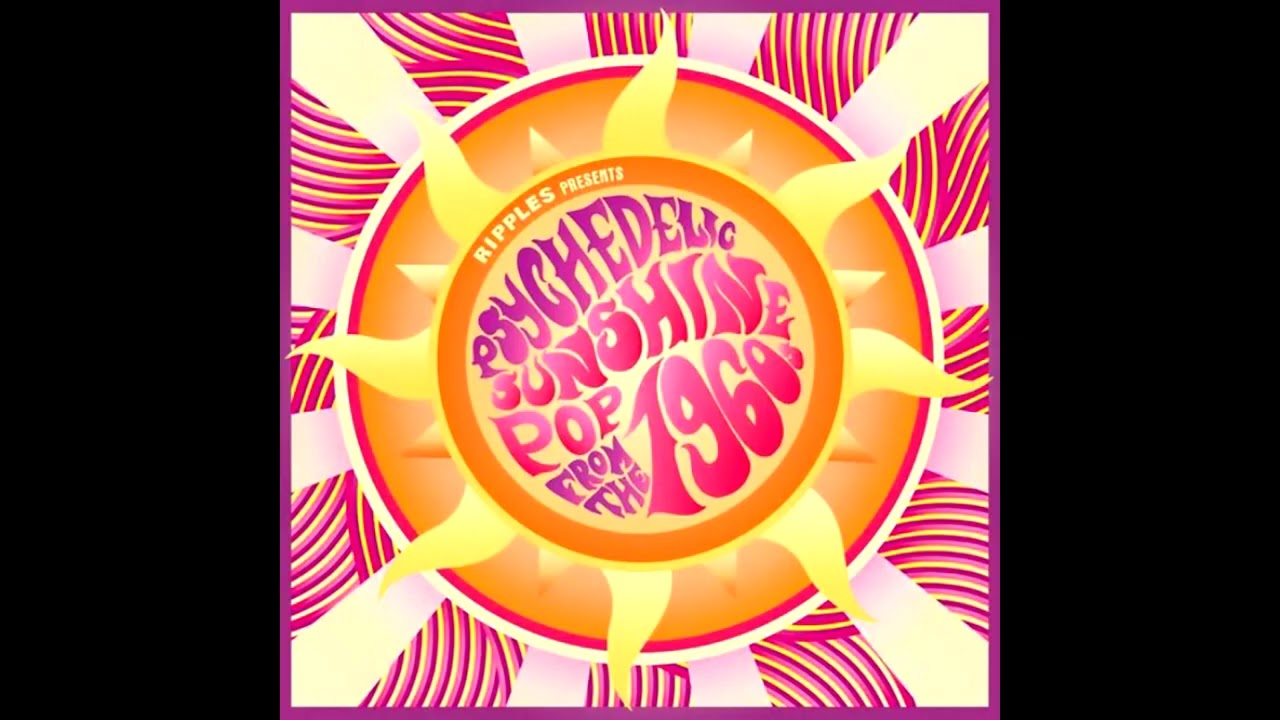 Ripples Presents Psychedelic Sunshine Pop From The 1960s