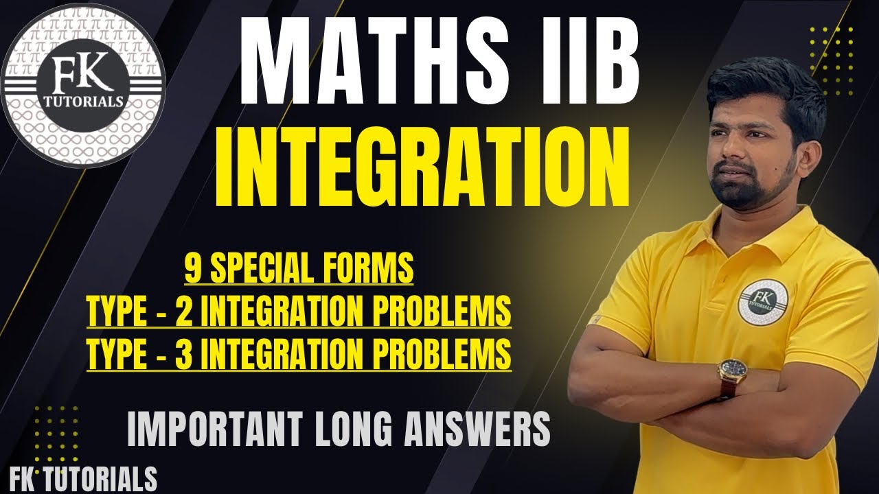 Integration | Type 2 Integration | Type 3 Integration | Maths IIB | FK Tutorials | Important LAQs