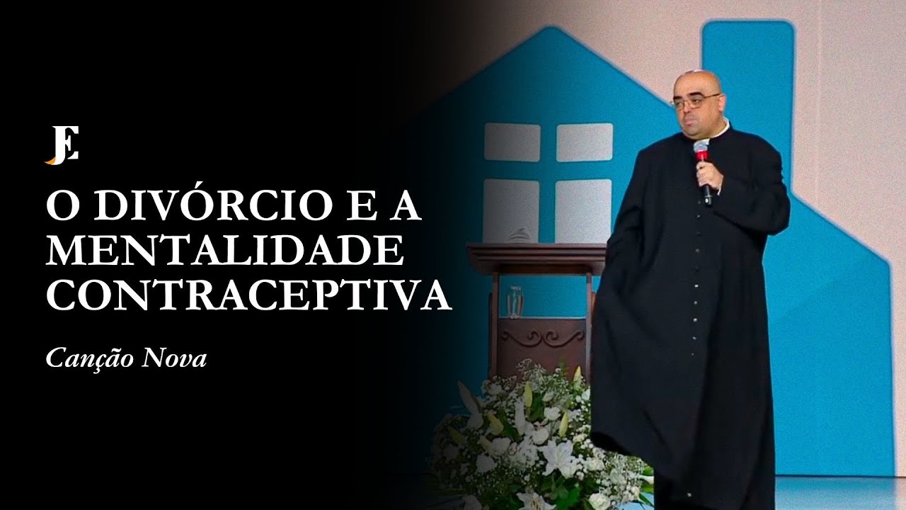 O Divórcio e a Mentalidade Contraceptiva