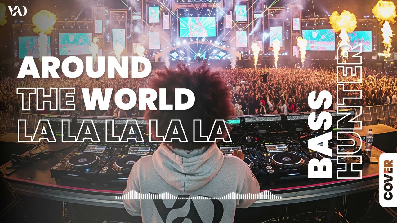 AROUND THE WORLD LA LA LA LA LA (ATC) Cover -  EDM FESTIVAL | BASS HUNTER