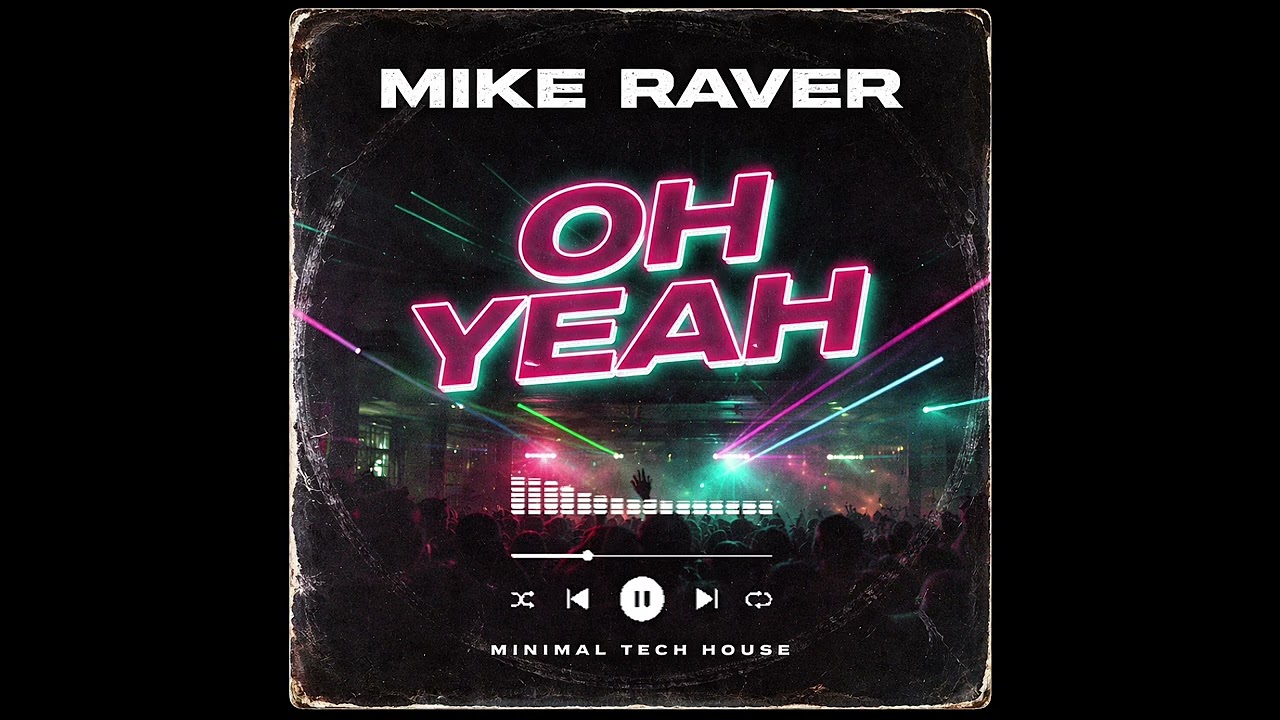 Mike Raver – Oh Yeah (Minimal Tech House)