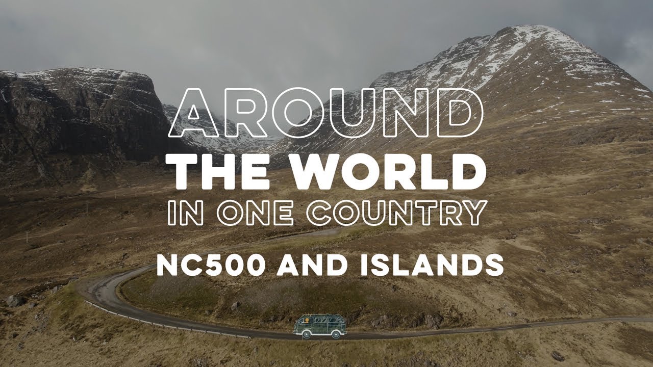 Around the World in One Country - NC500 and Scotland's Islands