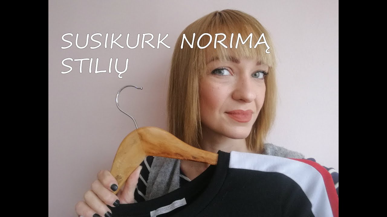 KAIP SUSIKURTI NORIMĄ STILIŲ | 5 ŽINGSNIAI