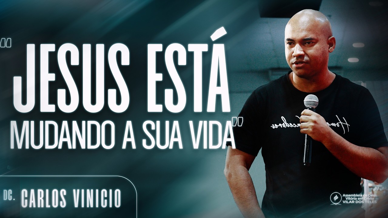 Jesus Está Mudando A Sua Vida | Dc. Carlos Vinicio | ADVEC Vilar dos Teles