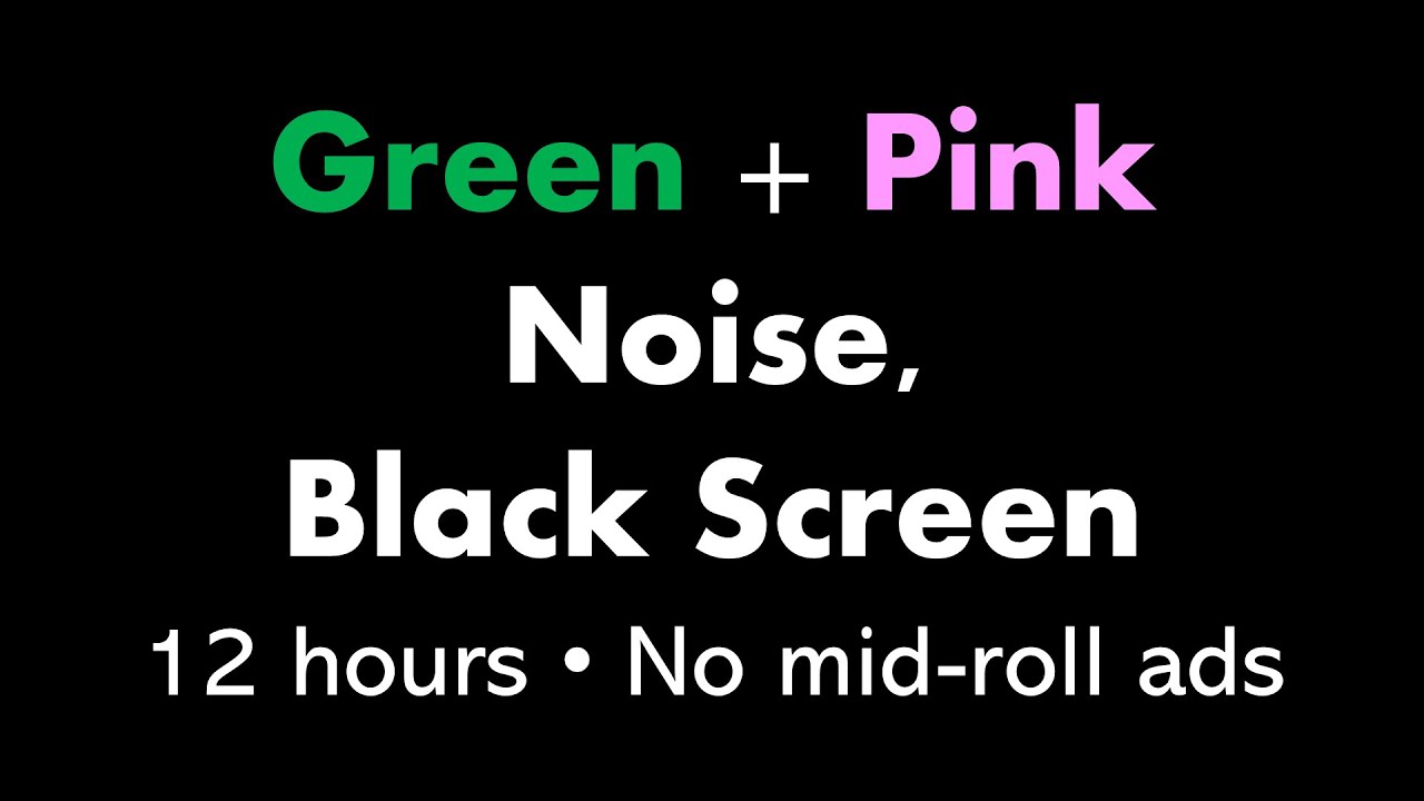 Green + Pink Noise, Black Screen 🟢🌸⬛ • 12 hours • No mid-roll ads