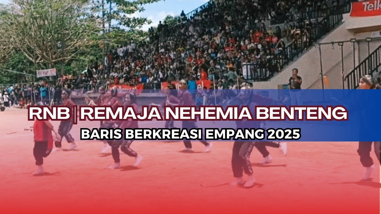 REMAJA NEHEMIA BENTENG ( RNB )  | JUARA 1 KATEGORI REMAJA | BARIS EMPANG TAHUN 2025