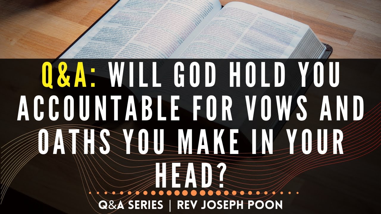 Will God Hold You Accountable For Vows And Oaths You Make In Your Head? - Bible Q&A | 25 Apr 2021