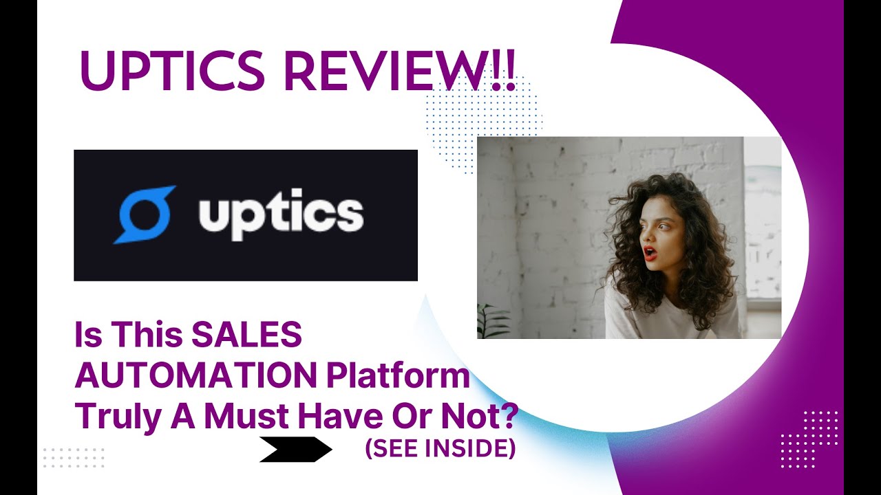 Uptics REVIEW- Is This Sales Automation Platform Truly A Must Have Or Not? See(View Before use)