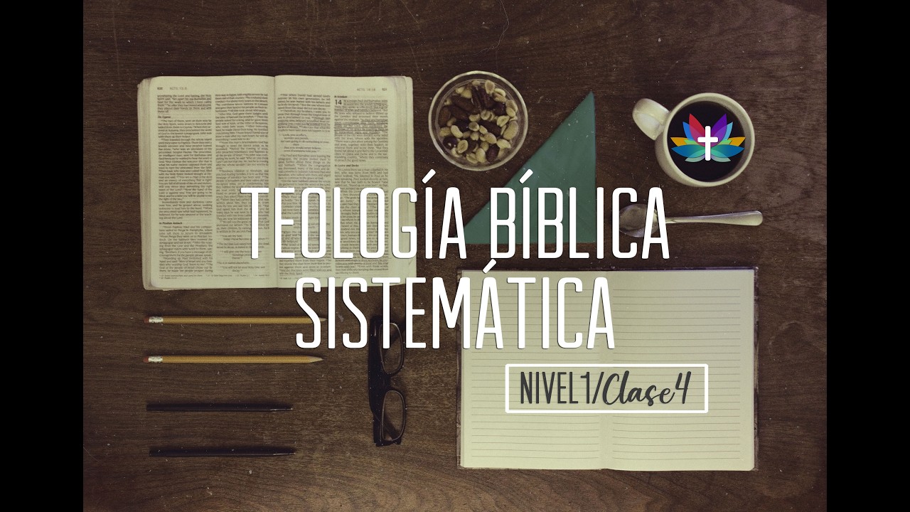 Teología Bíblica Sistemática. Nivel 1/Clase 4 