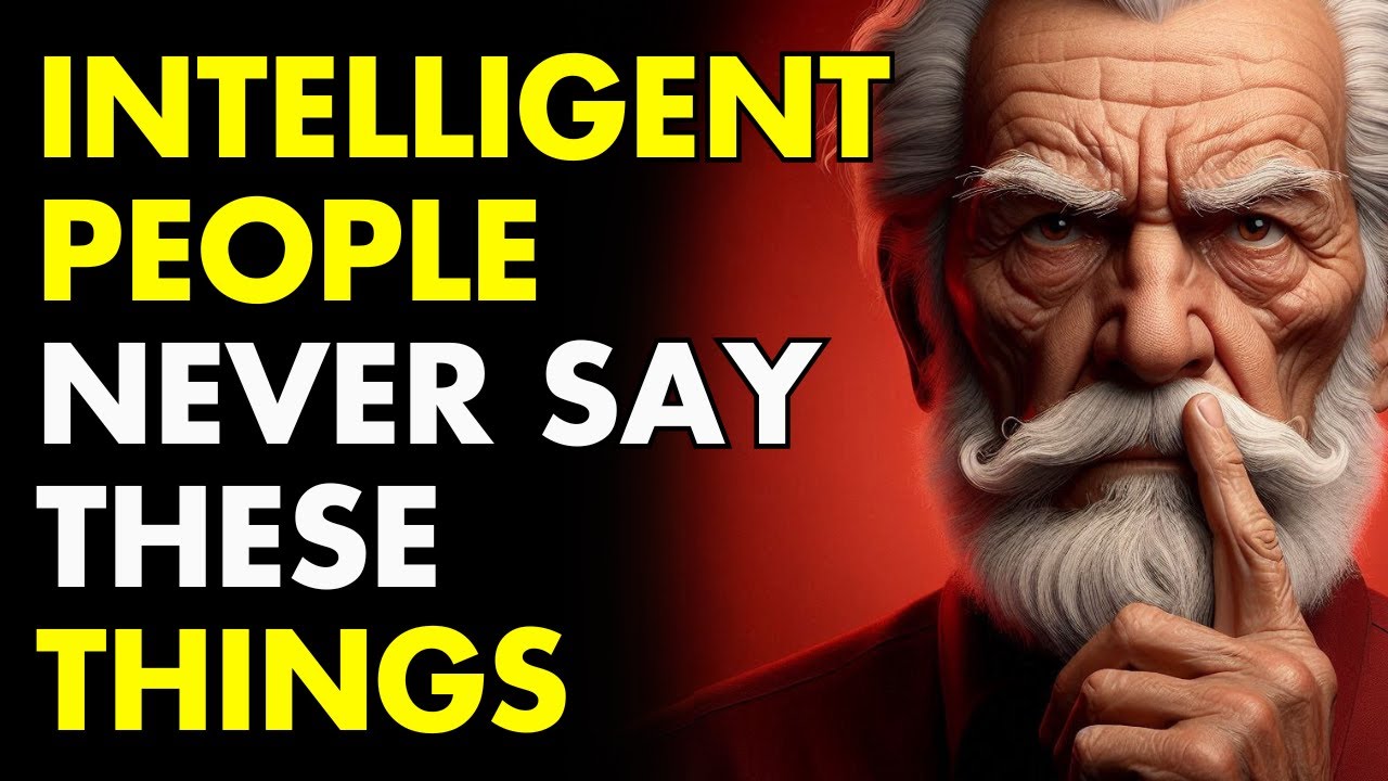 11 THINGS AN INTELLIGENT PERSON NEVER SAYS - Wisdom for Living | STOICISM