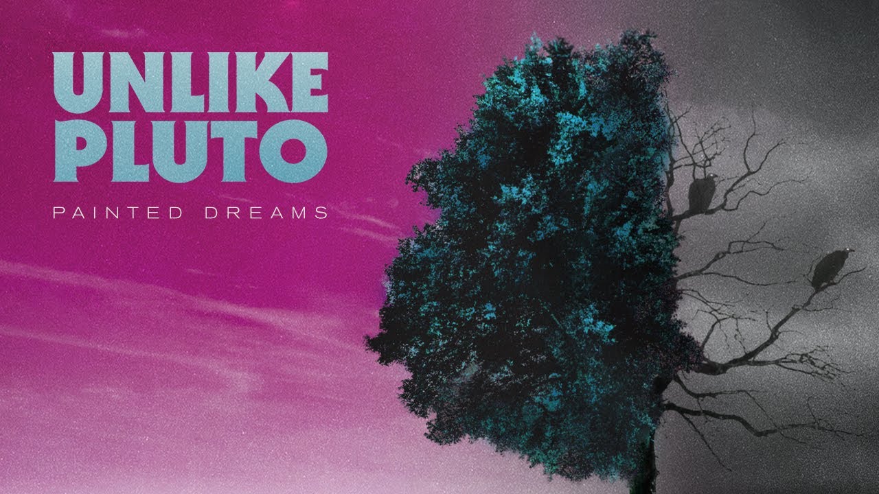 Unlike Pluto - Painted Dreams