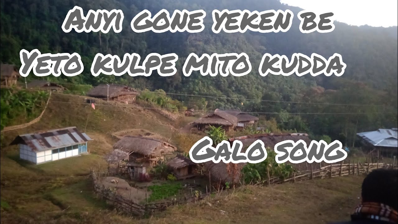 anyi gone yeken be yeto kulpe mito kudda... beautiful Galo song