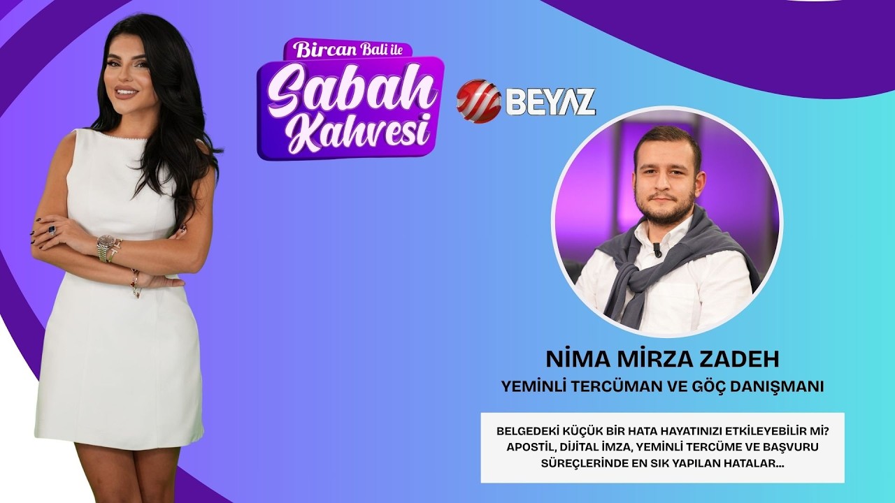 BİRCAN BALİ İLE SABAH KAHVESİ | YEMİNLİ TERCÜMAN VE GÖÇ DANIŞMANI NİMA MİRZA ZADEH