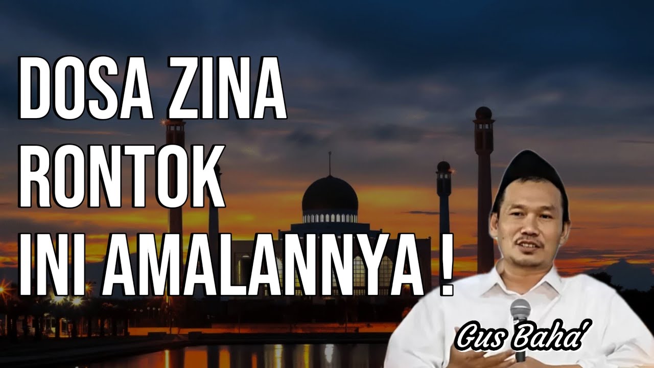 GUS BAHA' || DOSA ZINA RONTOK, INI AMALANNYA ||