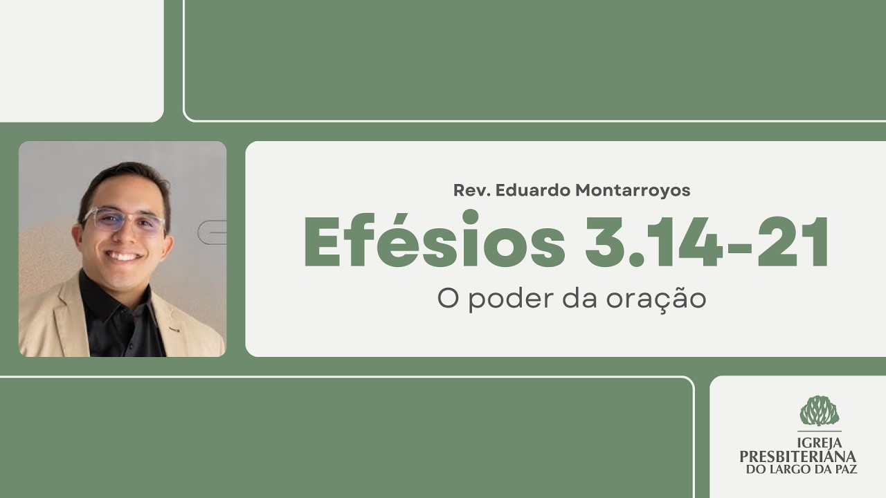 Efésios 3.14-21| O poder da oração - Rev. Eduardo Montarroyos