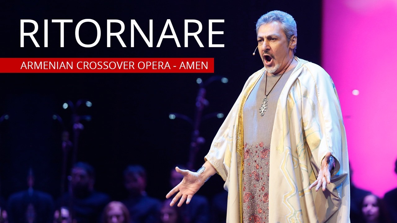 Ritornare - Armenian Crossover Opera - Amen