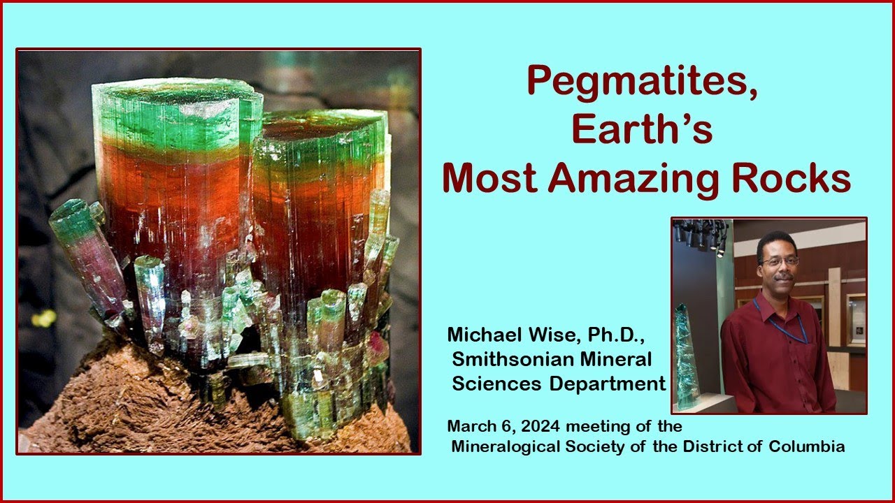 Pegmatites - Earth's Most Amazing Rocks - with Michael Wise, Ph.D.