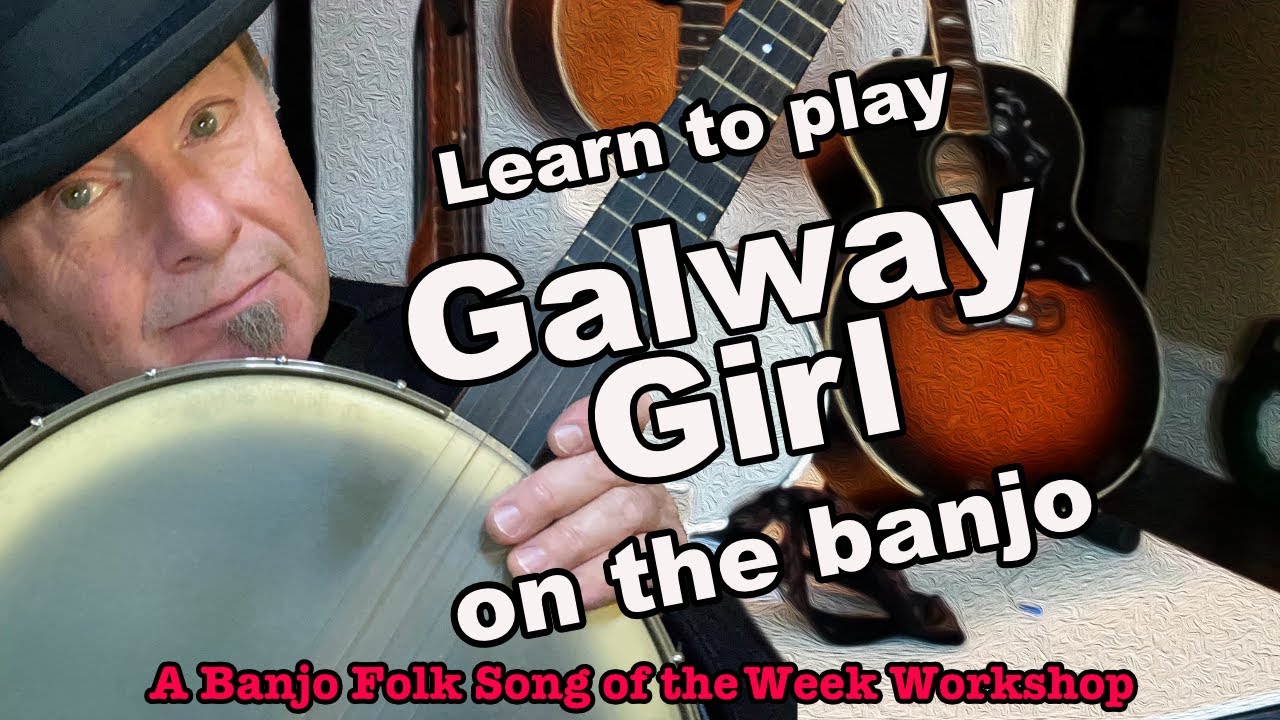 Learn to play Galway Girl on Banjo (2023 version)