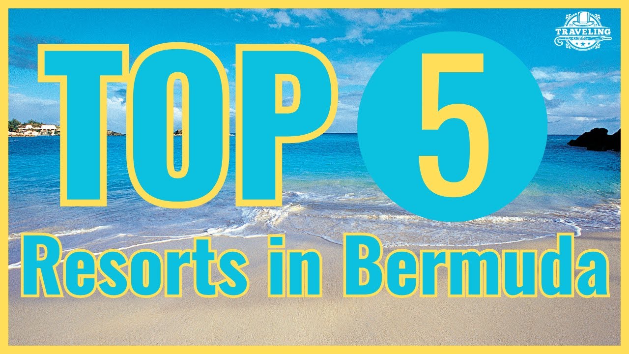 Unveiling Bermuda's Best: Top 5 Resorts You Must Experience
