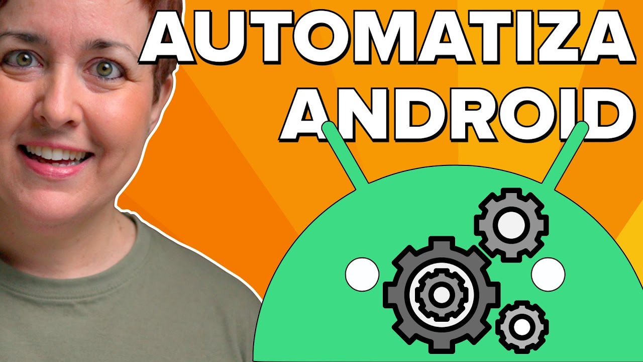 HAZ que tu ANDROID TRABAJE por TI (automatizar tareas)