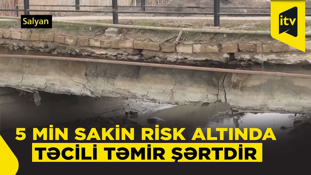 Salyanda beş min sakinin istifadə etdiyi körpü qəzalı vəziyyətdədir