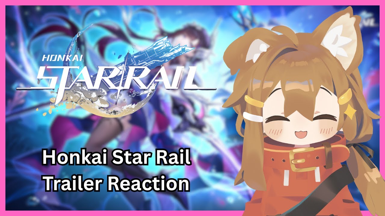 【 Honkai Star Rail Reaction 】Watching all the trailers