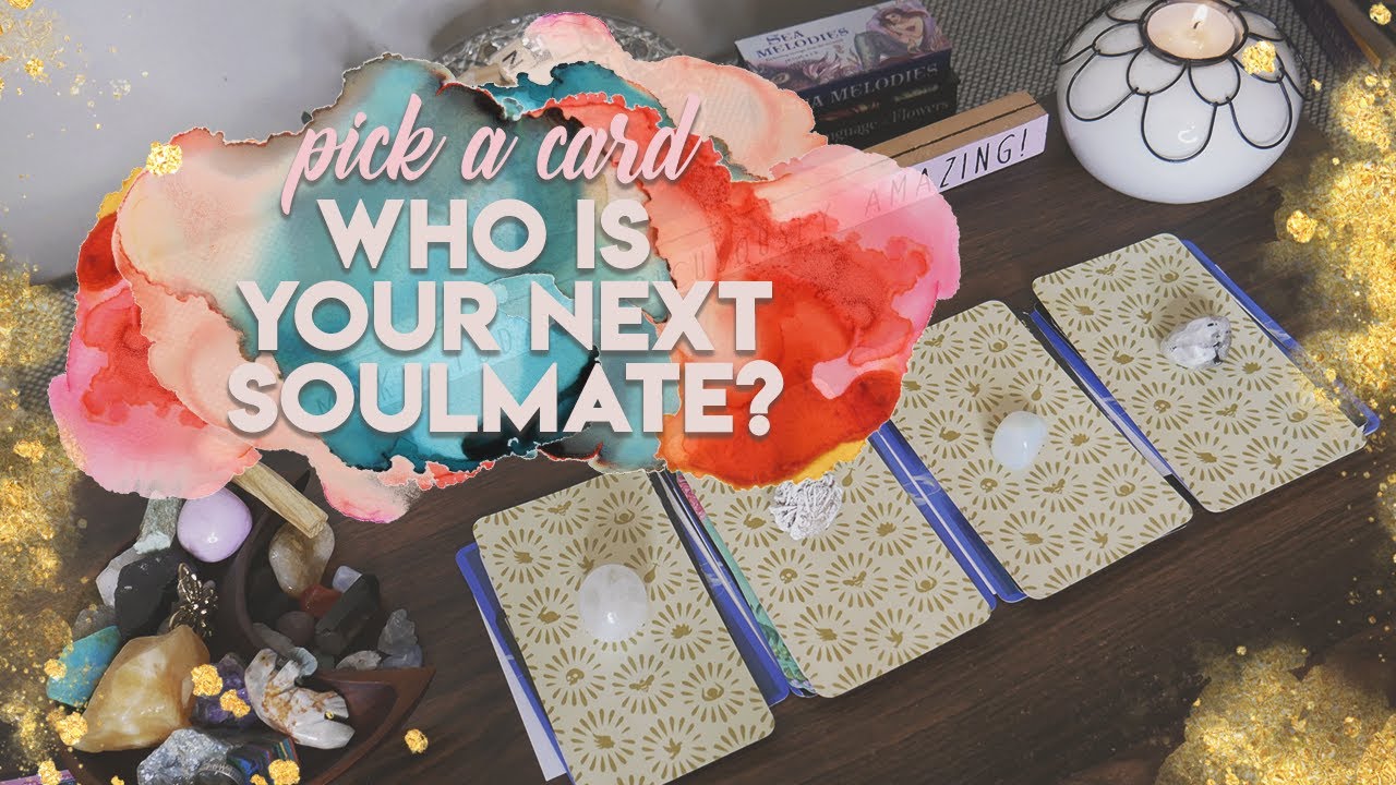 WHO IS YOUR NEXT SOULMATE? | PICK A CARD