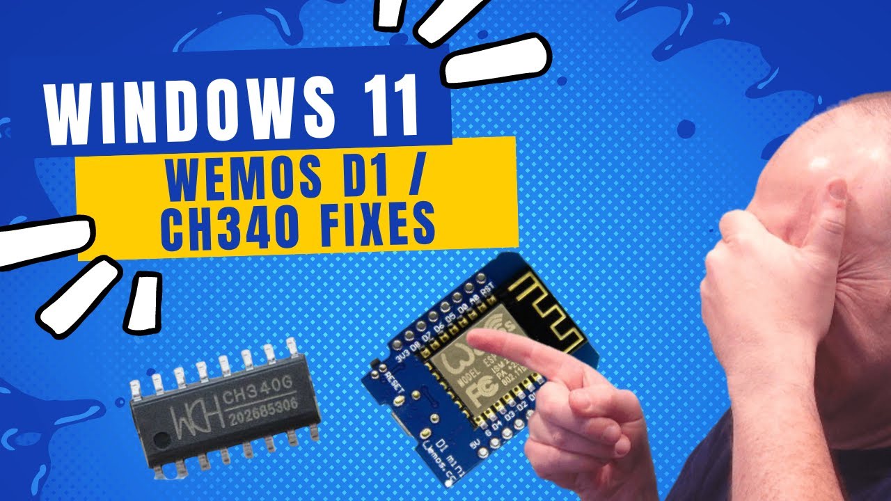 Fixing CH340 / Wemos D1 problems with Windows 11!