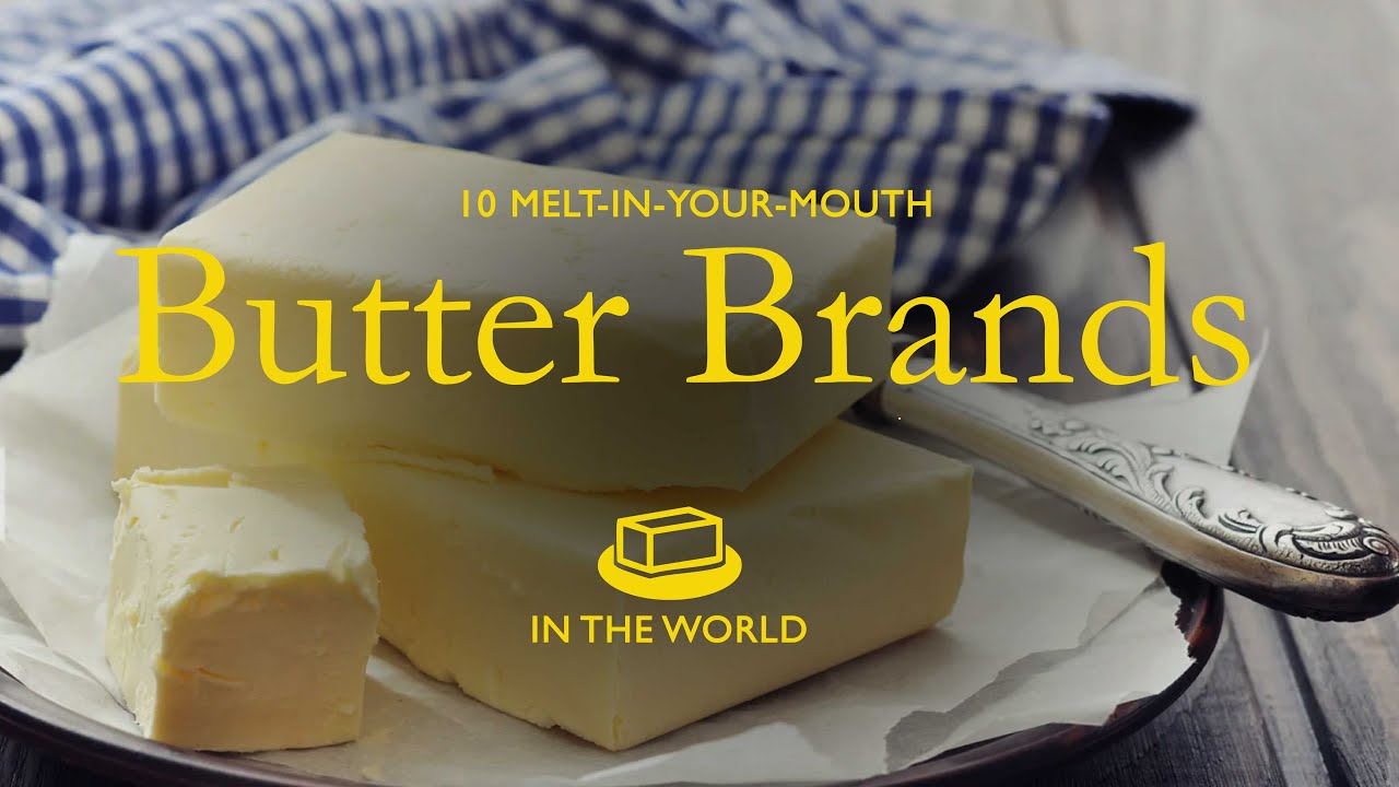 10 Melt-in-your-mouth Butter Types in the World |  MAISON BORDIER, CABOT, ANCHOR AND MORE!!