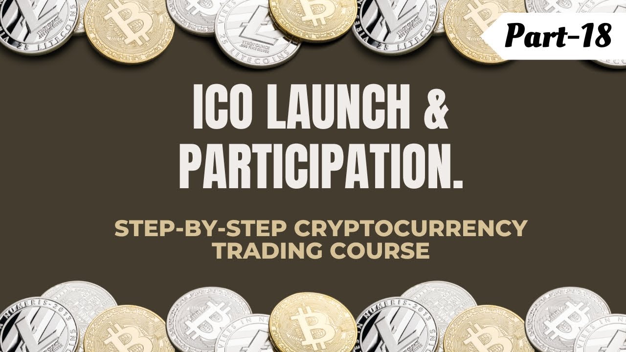 ICO Launch & Participation || Step-By-Step Cryptocurrency Trading Course (P-18)