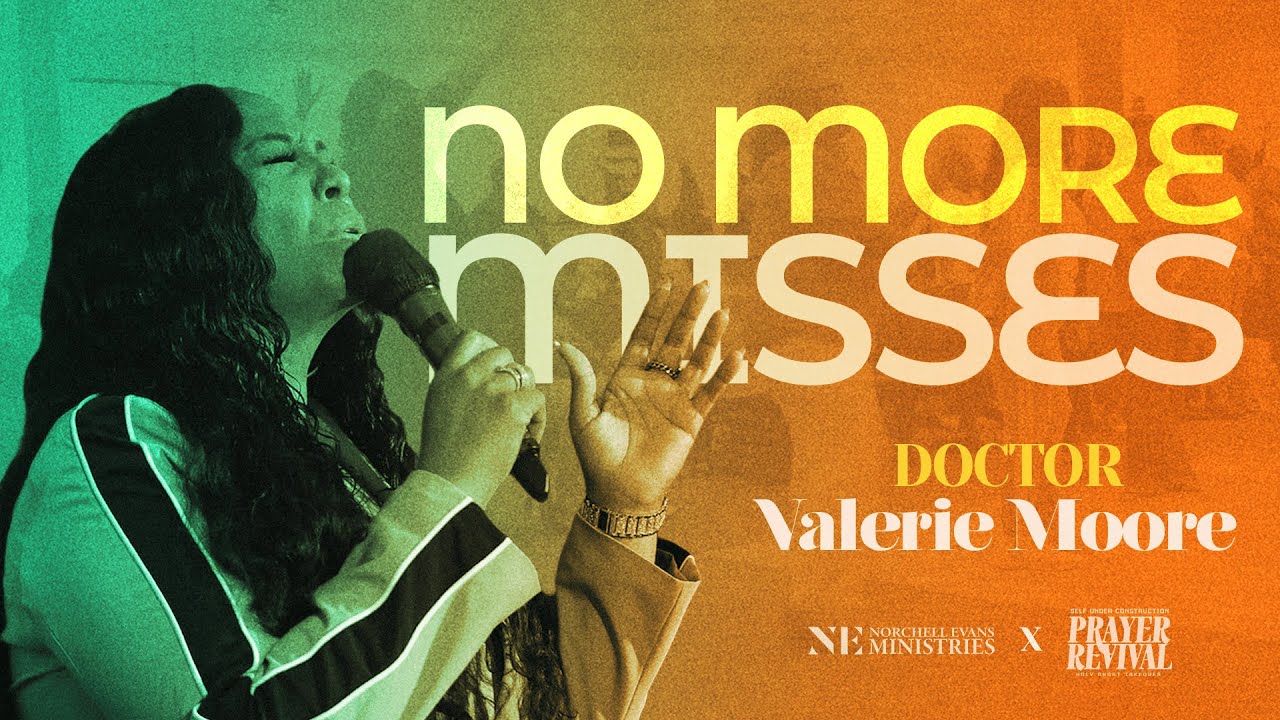 🔥 “No More Misses” | Dr. Valerie Moore | Self Under Construction Prayer Revival