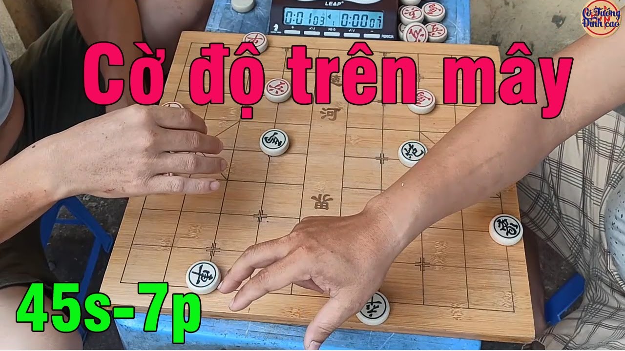 Cờ độ trên mây của Long gà 45s - 7p, quá khó khăn và gian nan, xem mà sướng con mắt