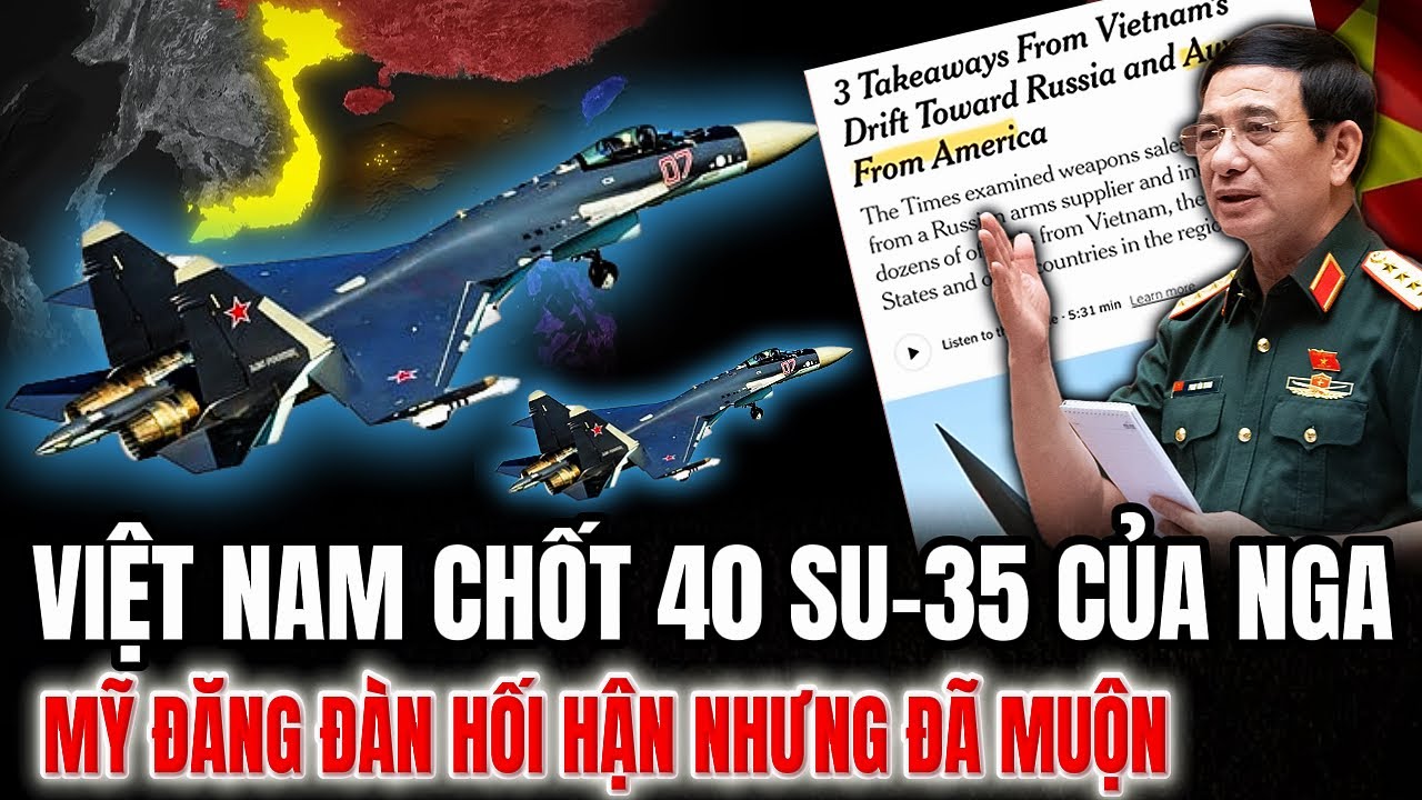 Việt Nam Chốt 40 Su-35 Của Nga &ndash; Mỹ Đăng Đ&agrave;n Hối Hận Nhưng Đ&atilde; Muộn | Hiểu R&otilde; Hơn