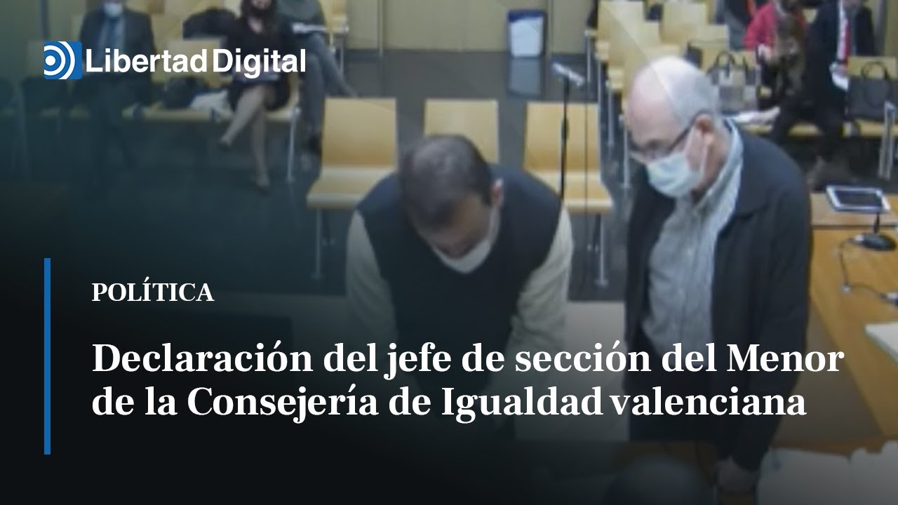 Declaración del jefe de sección del Menor de la Consejería de Igualdad valenciana
