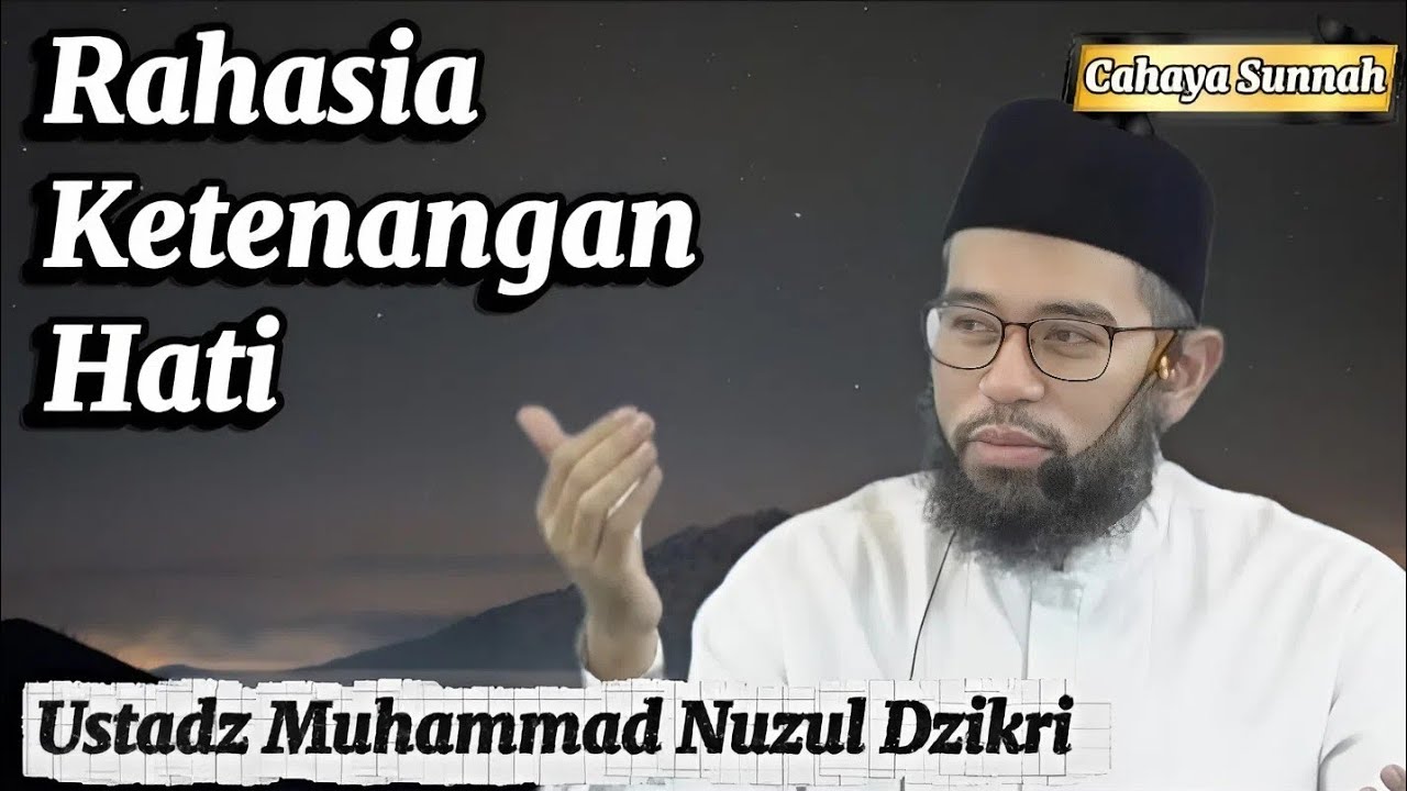 Di Mana Letak Ketenangan Hati? Ustadz Muhammad Nuzul Dzikri