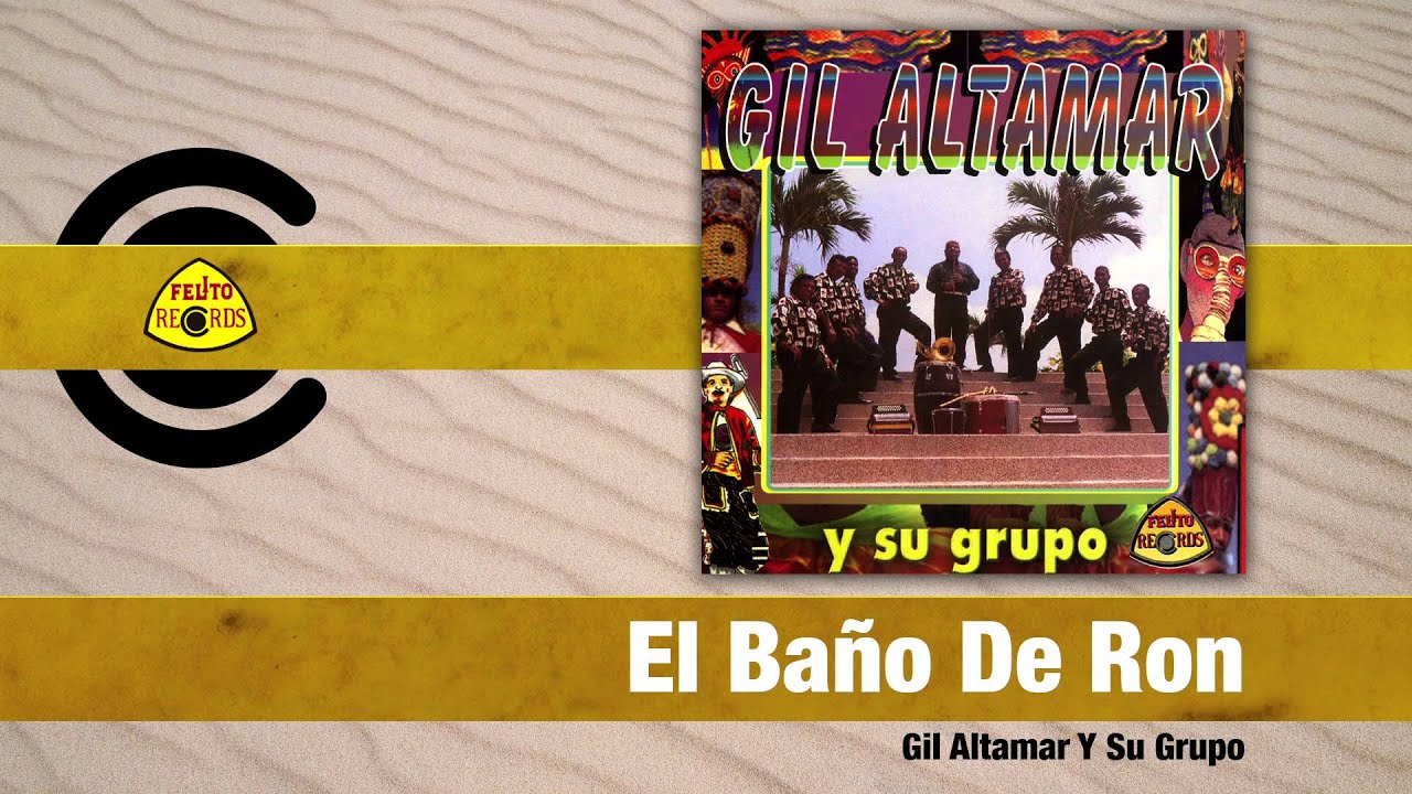 Gil Altamar Y Su Grupo - El Ba&ntilde;o De Ron (Audio) | Felito Records